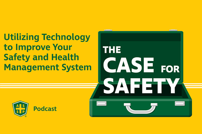 Case for Safety Podcast Graphic with the copy "Utilizing Technology to Improve Your Safety and Health Management System" and the ASSP logo.