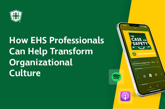 The Case for Safety Podcast graphic with the copy "How EHS Professionals Can Help Transform Organizational Culture"