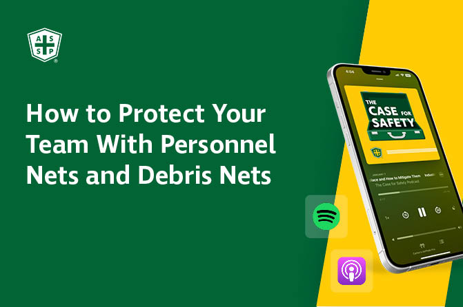 The image features the title "How to Protect Your Team With Personnel Nets and Debris Nets" against a green background. A smartphone displays a podcast titled "The Case for Safety" with icons for Spotify and Apple Podcasts.
