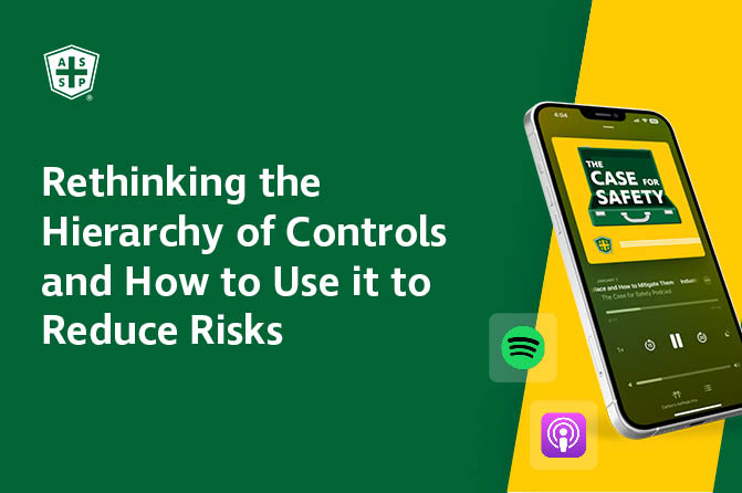 The Case for Safety Podcast graphic with the copy "Rethinking the Hierarchy of Controls and How to Use it to Reduce Risks"