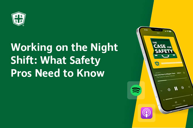 The Case for Safety Podcast graphic with the copy " Working on the Night Shift: What Safety Pros Need to Know"